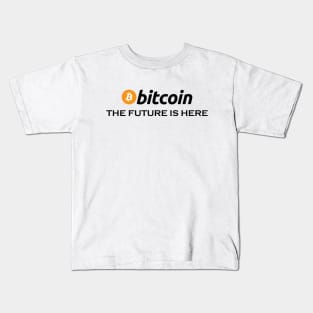 Bitcoin The Future Is Here, funny btc, crypto, gift for bitcoin trader, Cryptocurrency Kids T-Shirt